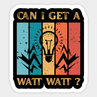 Can I Get A Watt Watt Funny Electrican Sticker